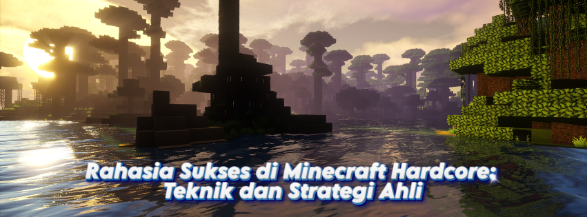 Rahasia Sukses di Minecraft Hardcore: Teknik dan Strategi Ahli