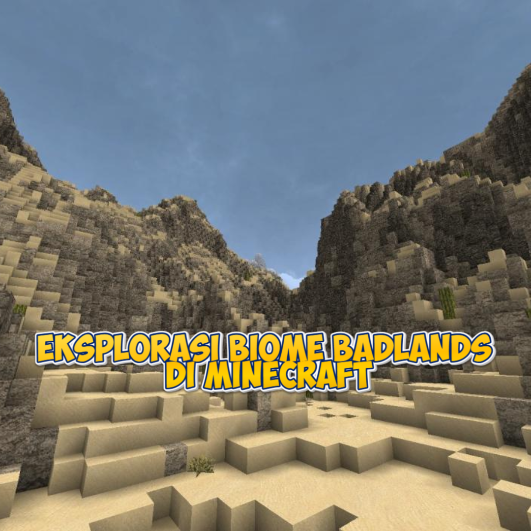 Eksplorasi Biome Badlands di Minecraft