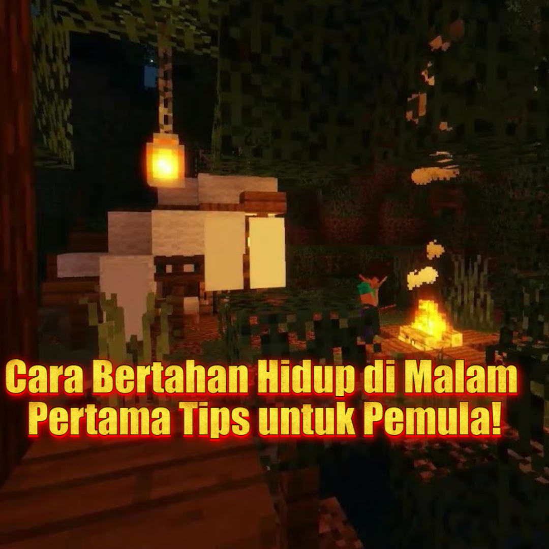 Bertahan Hidup di Malam Pertama Minecraft: Tips Pemula