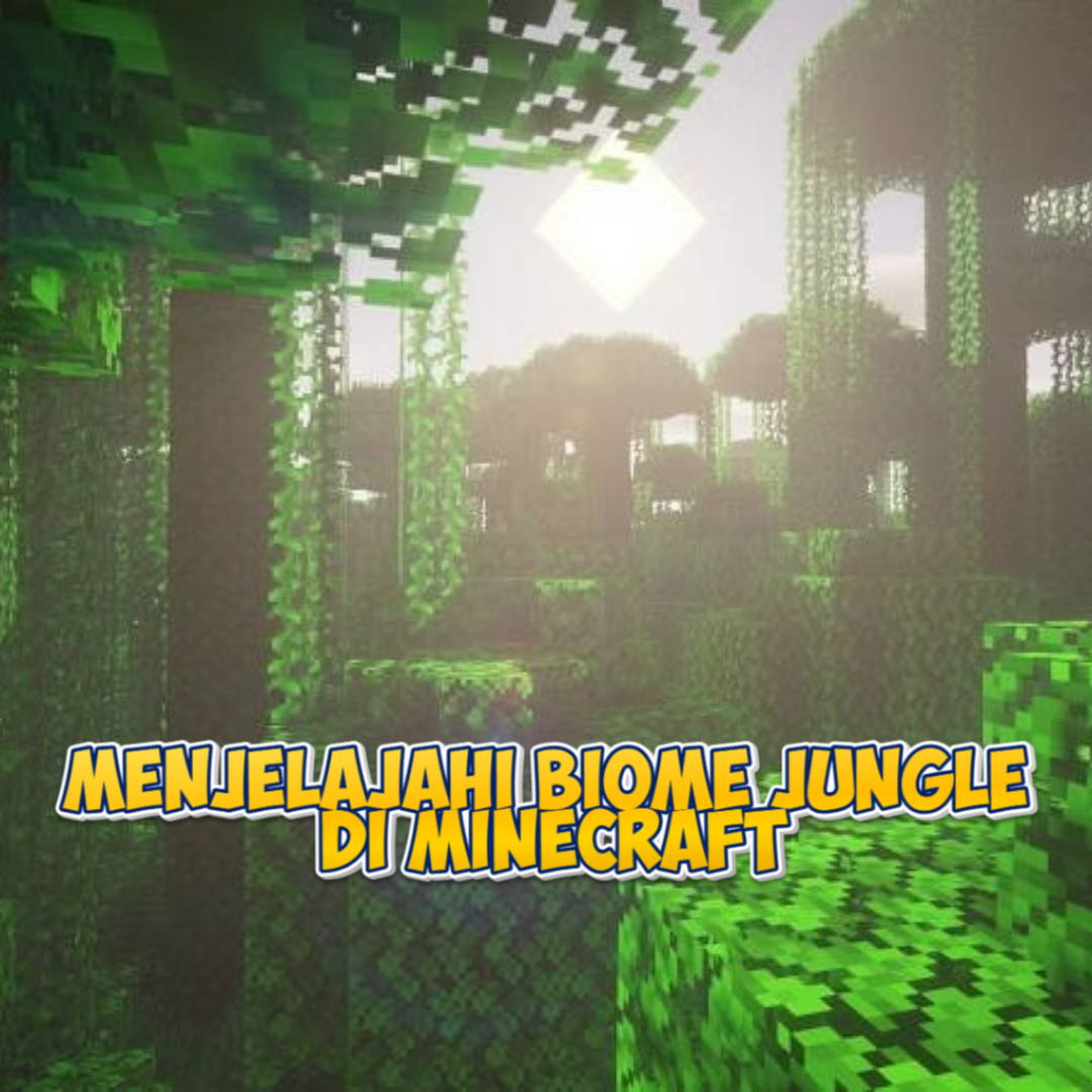 Menjelajahi Biome Jungle di Minecraft: Panduan Lengkap