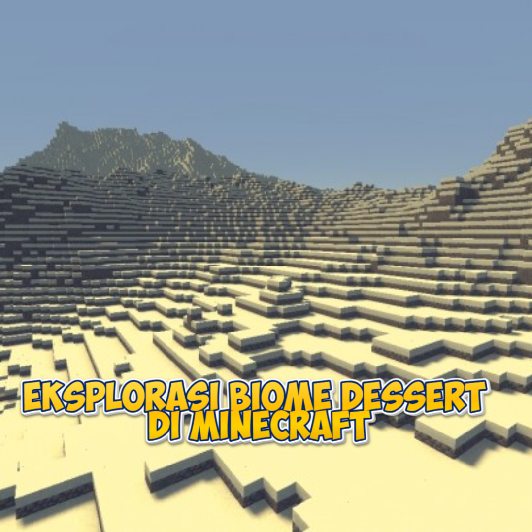 Menjelajahi Biome Desert di Minecraft: Panduan Lengkap!