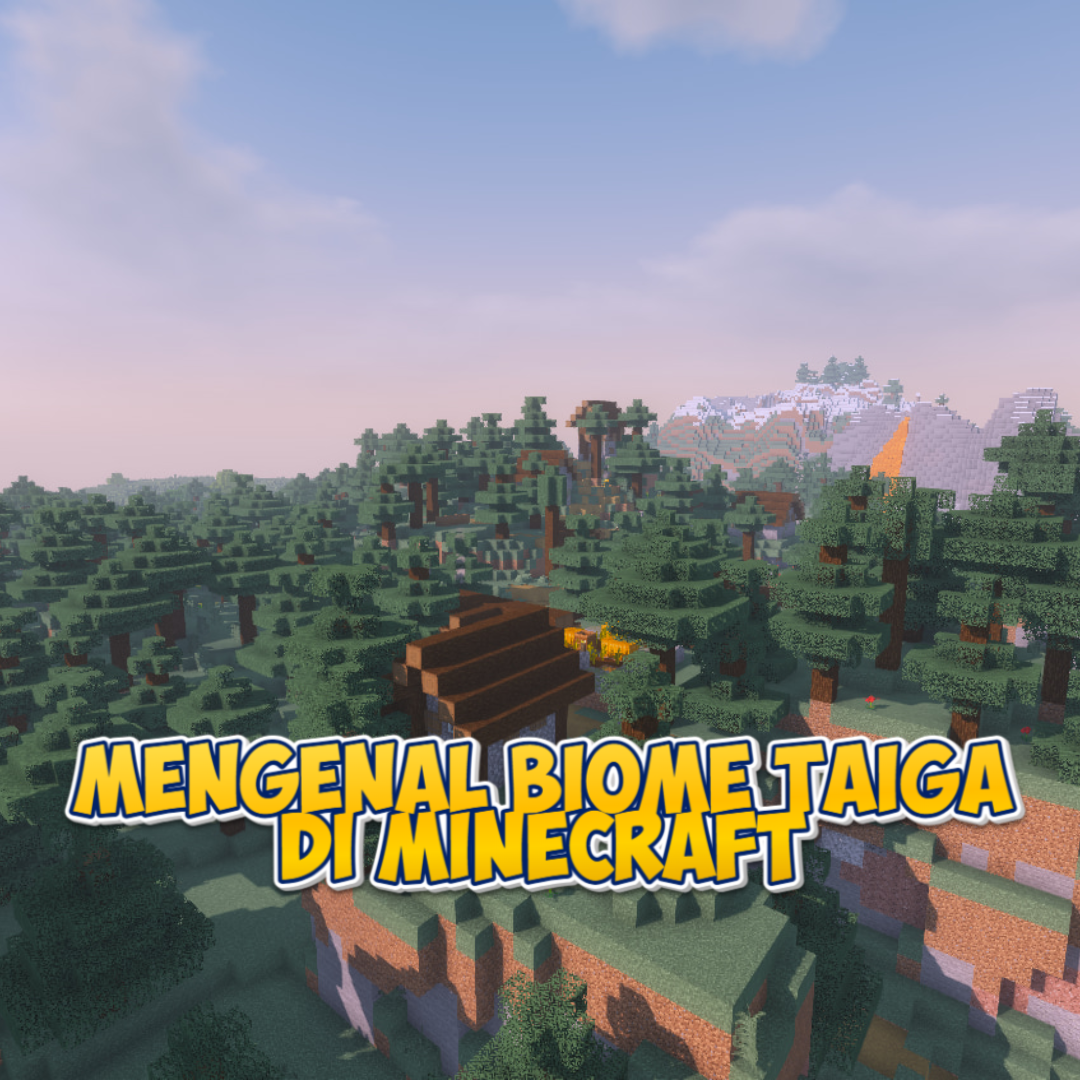 Mengenal Biome Taiga di Minecraft: Panduan Lengkap