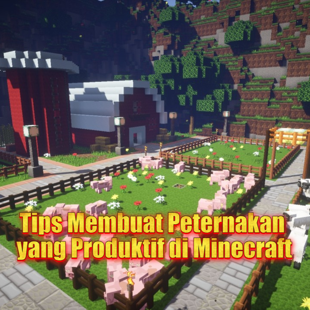 Tips Membuat Peternakan yang Produktif di Minecraft