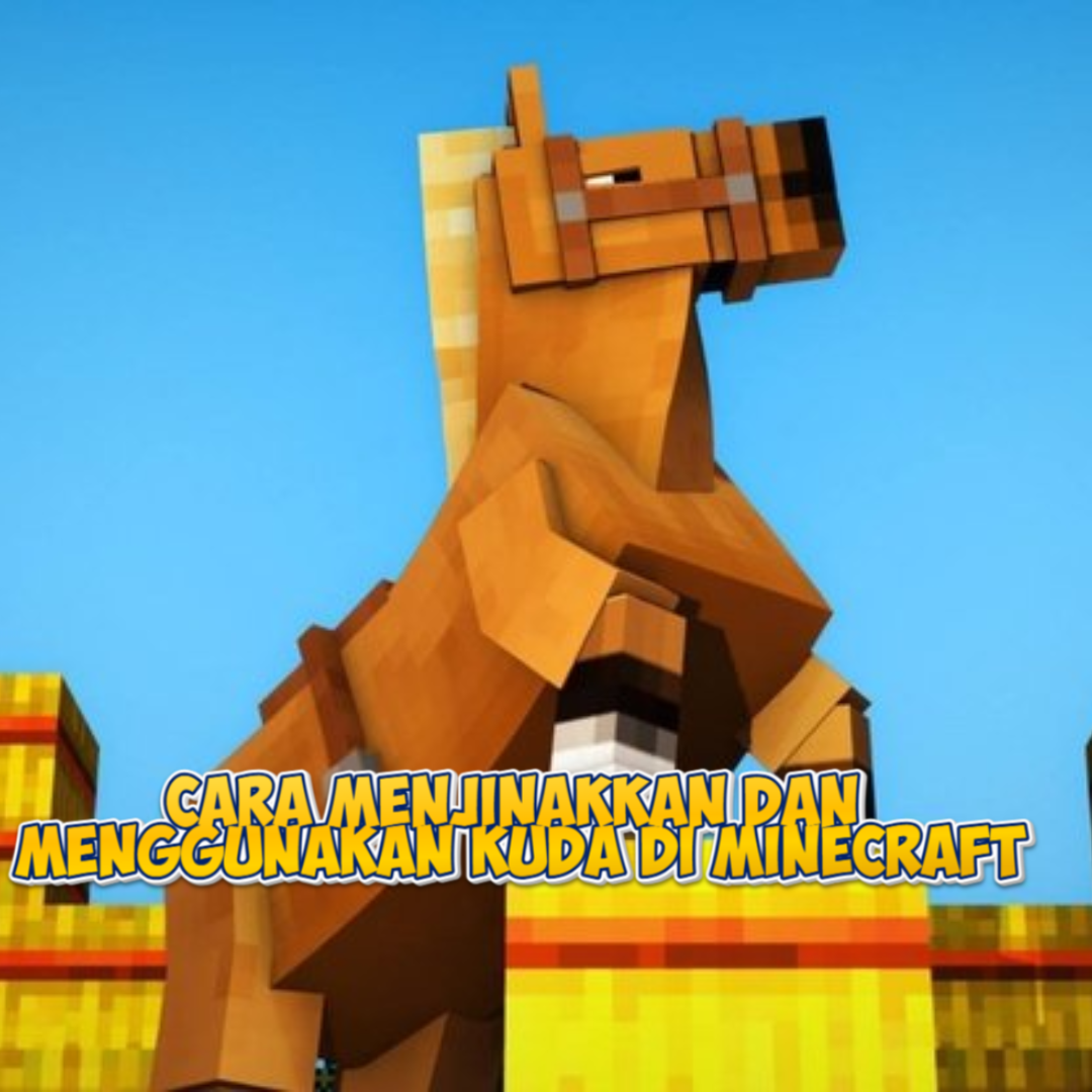 Cara Menjinakkan dan Menggunakan Kuda di Minecraft