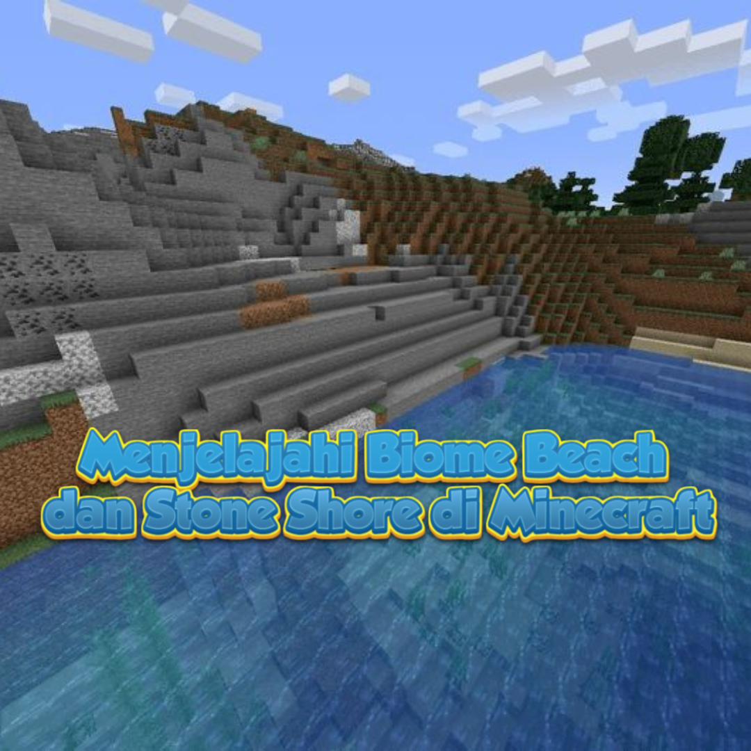 Menjelajahi Biome Beach dan Stone Shore di Minecraft: Petualangan Seru