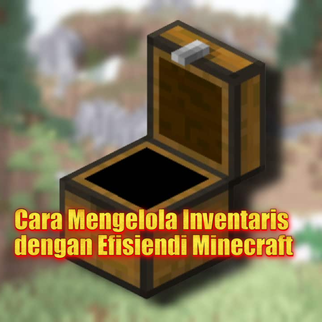 Tips Cerdas Mengelola Inventaris dengan Efisien di Minecraft