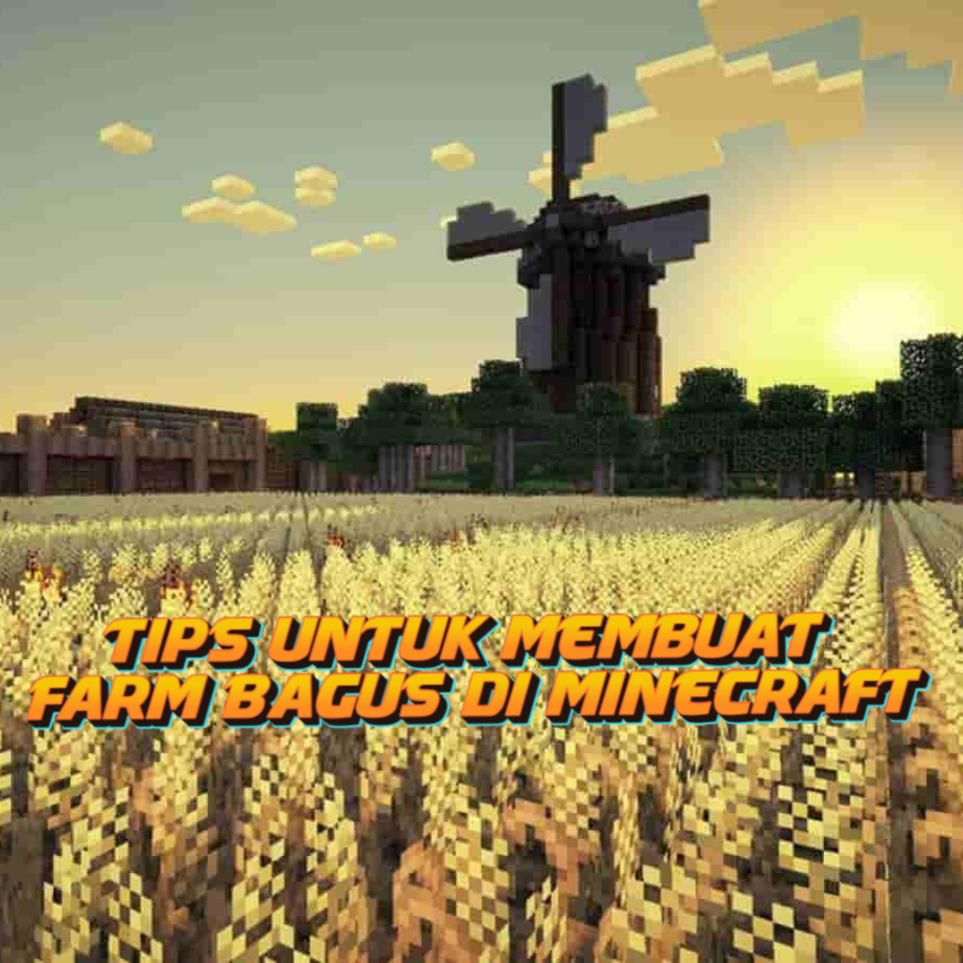 Tips untuk Membuat Farm Bagus di Minecraft