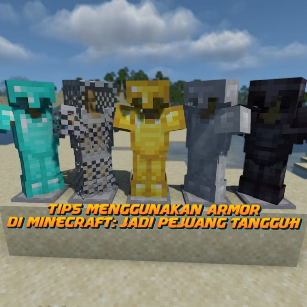 Tips Menggunakan Armor di Minecraft: Jadi Pejuang Tangguh