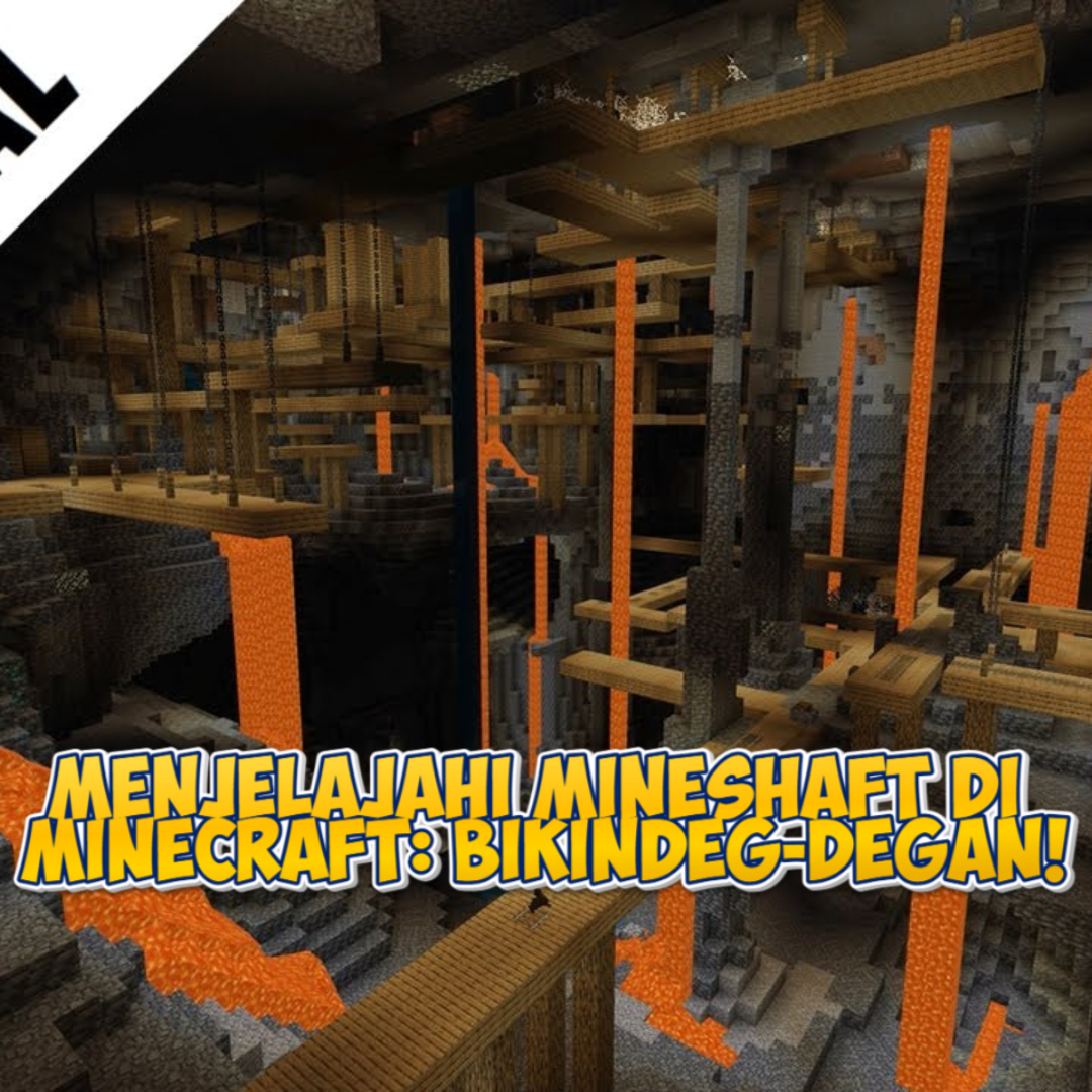 Menjelajahi Mineshaft di Minecraft: Petualangan Seru yang Bikin Jantung Deg-degan!