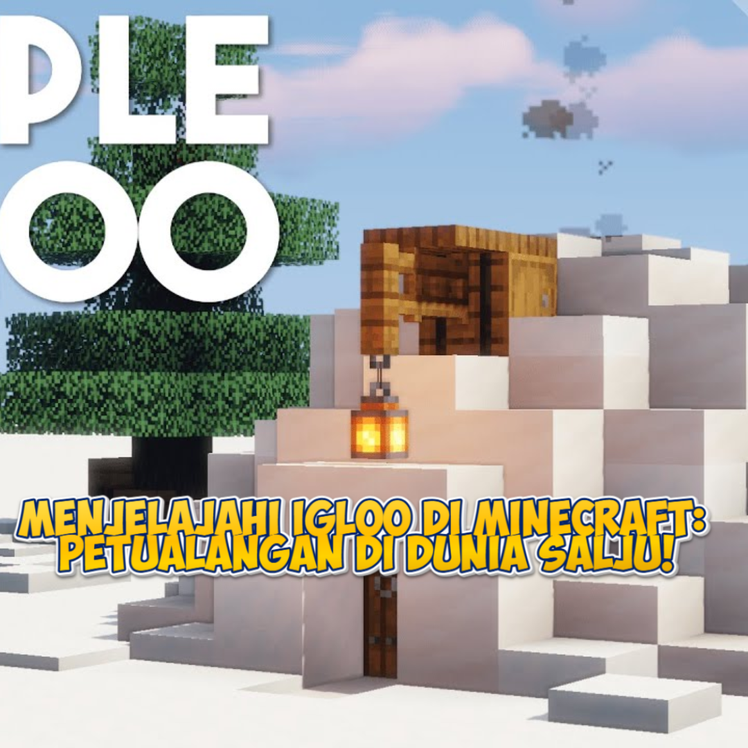 Menjelajahi Igloo di Minecraft: Petualangan Seru di Dunia Salju!