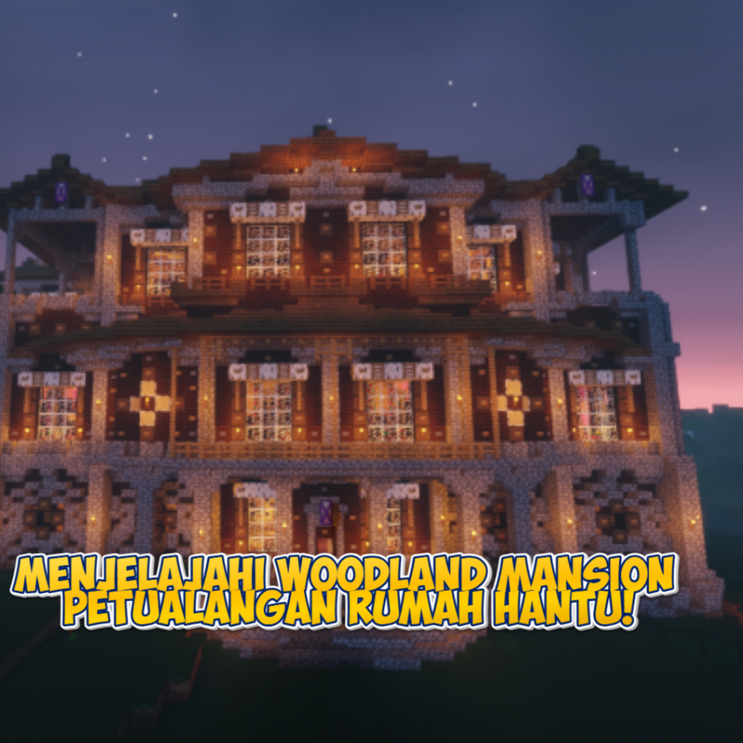 Menjelajahi Woodland Mansion di Minecraft: Petualangan Epik di Rumah Hantu Hutan!